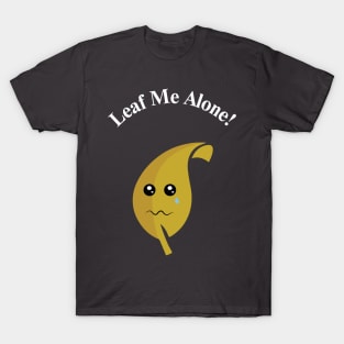 Leaf me alone! T-Shirt